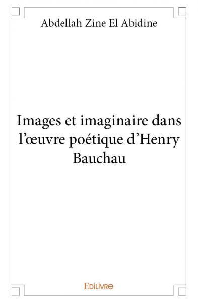 Images et imaginaire dans l'œuvre poétique d'henry bauchau