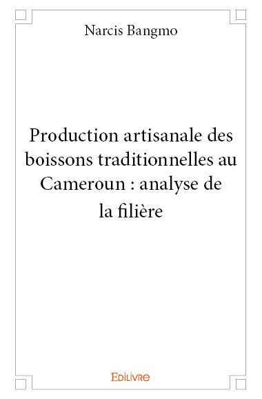 Production artisanale des boissons traditionnelles au cameroun : analyse de la filière