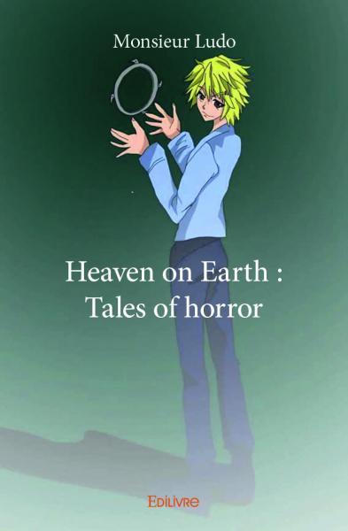 Heaven on earth : tales of horror
