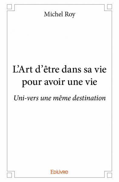L'art d'être dans sa vie pour avoir une vie
