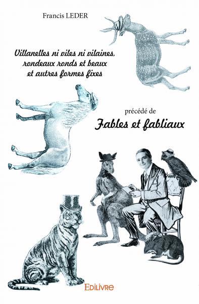 Villanelles ni viles ni vilaines, rondeaux ronds et beaux et autres formes fixes