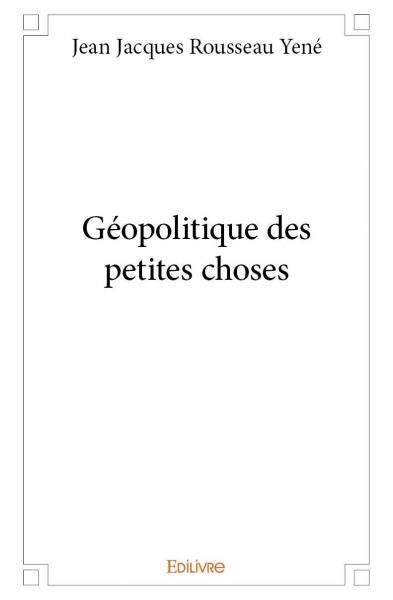 Géopolitique des petites choses