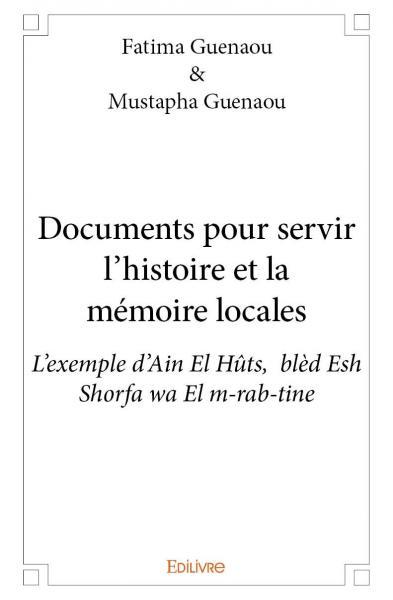 Documents pour servir l’histoire et la mémoire locales