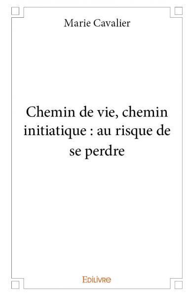 Chemin de vie, chemin initiatique : au risque de se perdre