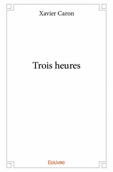 Trois heures