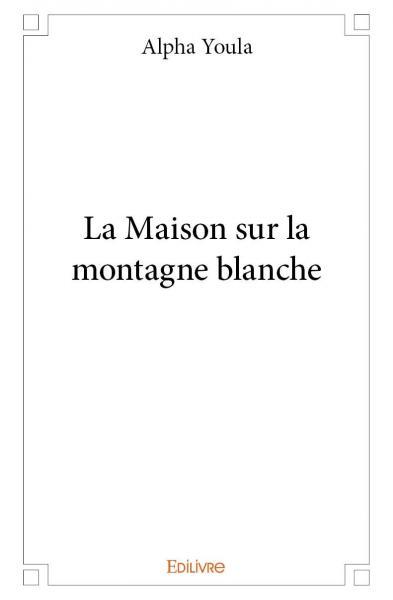 La maison sur la montagne blanche