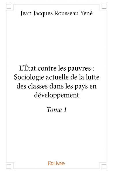 L'état contre les pauvres : sociologie actuelle de la lutte des classes dans les pays en développement