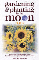 Gardening and Planting by the Moon 2005