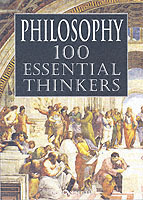 Philosophy : 100 Essential Thinkers
