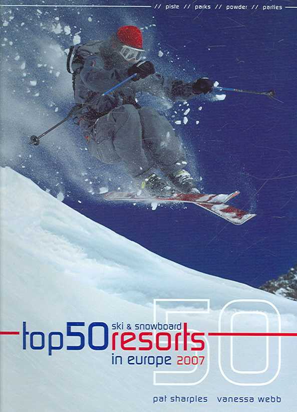 Top 50 Ski and Snowboard Resorts in Europe 2007