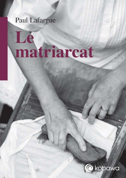 Paul Lafargue - Le matriarcat