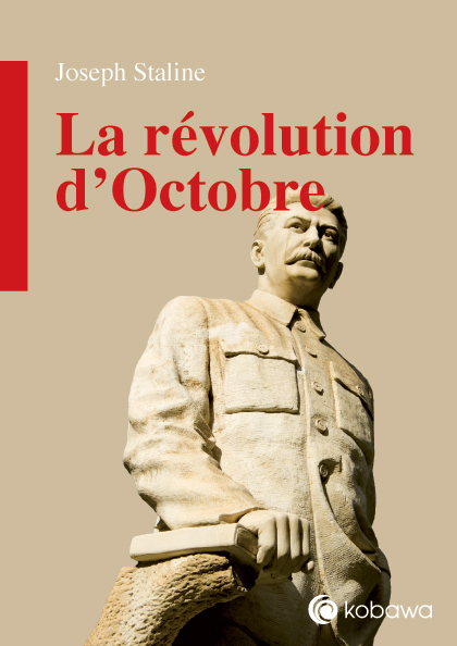 Joseph Staline - La révolution d'Octobre