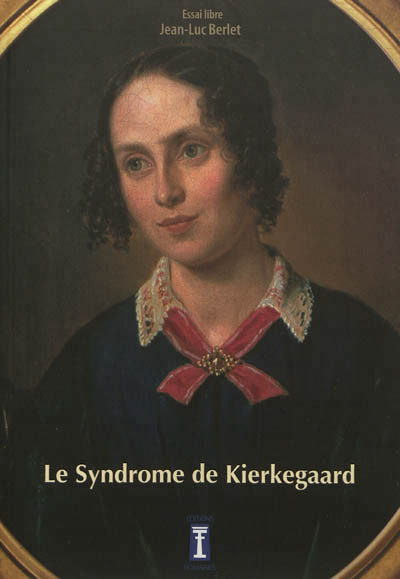 Le syndrome de Kierkegaard - Kierkegaard, Dieu et la femme