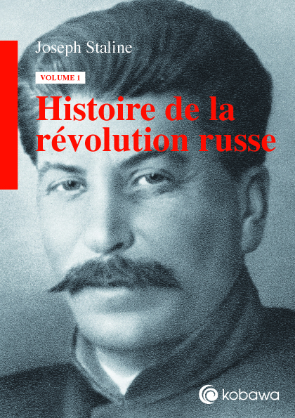 Joseph Staline - Histoire de la révolution russe, Volume I