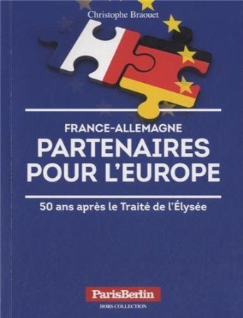 France-Allemagne, partenaires pour l'Europe - 50 ans après le Traité de l'Élysée