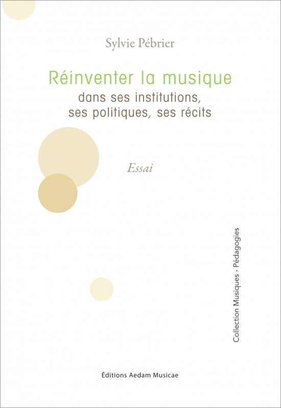 Réinventer la musique dans ses institutions, ses politiques, ses récits