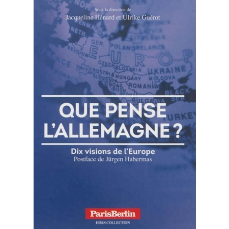 Que pense l'Allemagne ? - dix visions de l'Europe