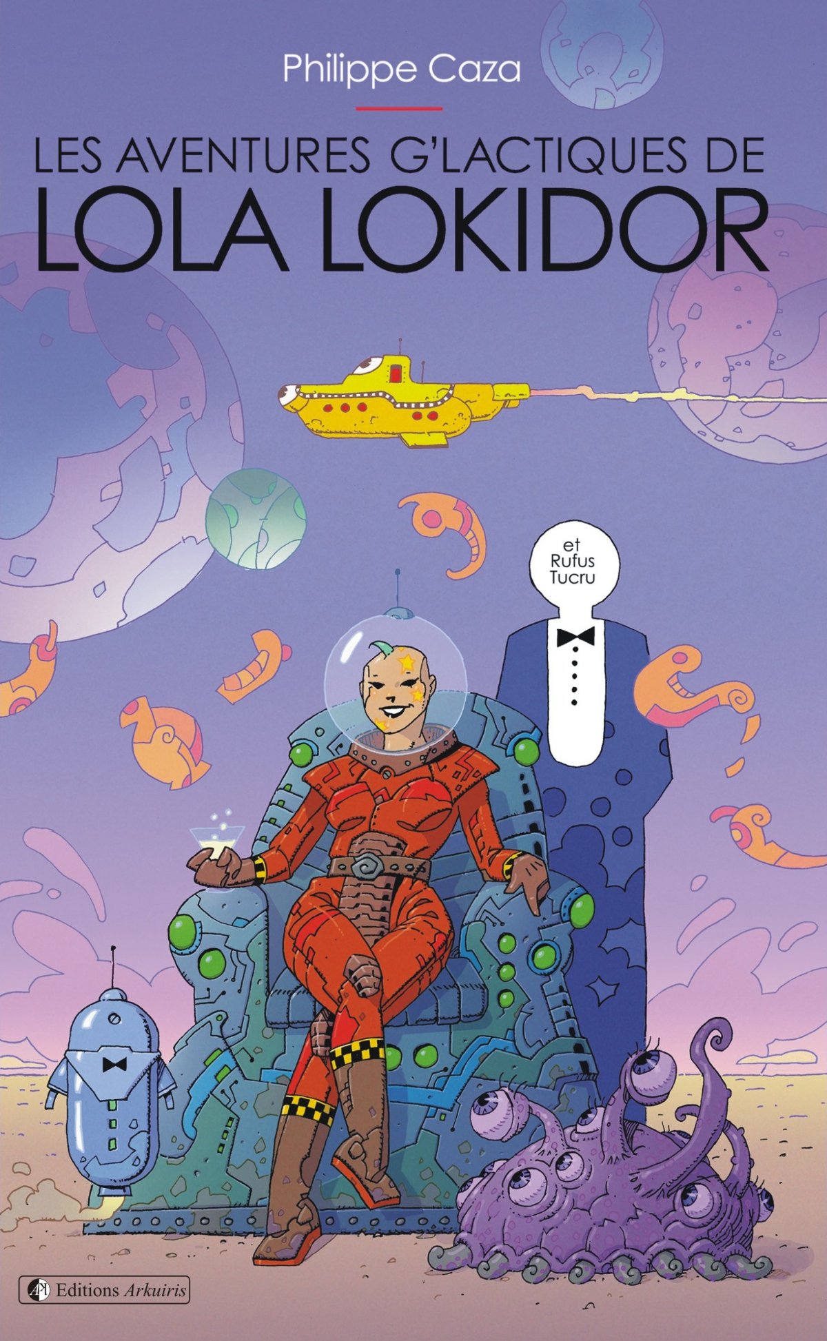 LES AVENTURES G LACTIQUES DE LOLA LOKIDOR : (ET RUFUS TUCRU).