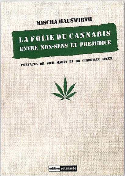 La folie du cannabis - Entre non-sens et préjudice
