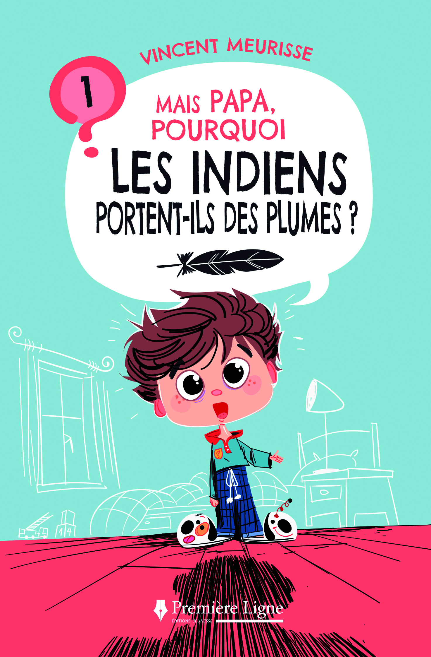 MAIS PAPA, POURQUOI LES INDIENS PORTENT-ILS DES PLUMES ? (TOME 1)