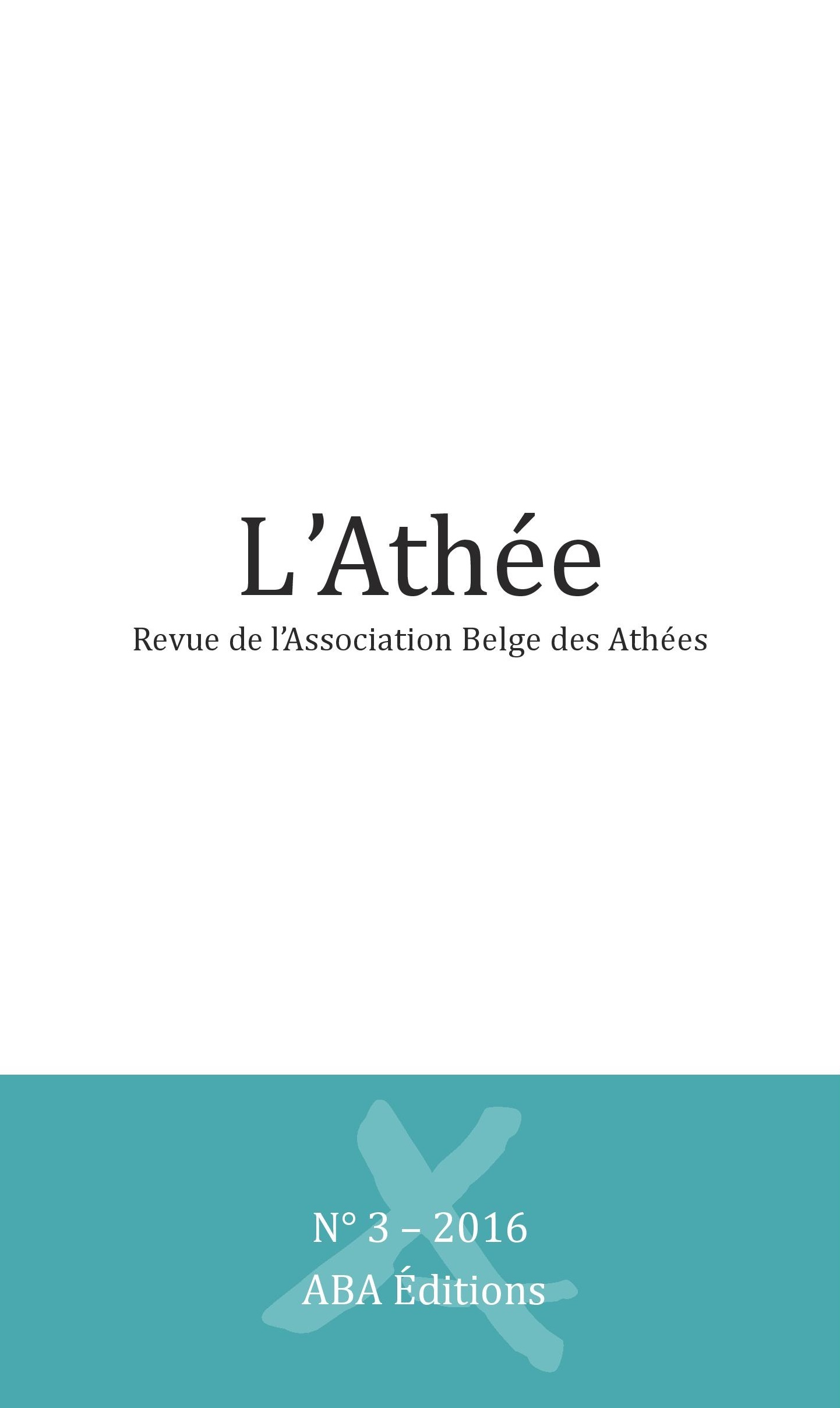 L'ATHEE. REVUE DE L'ASSOCIATION BELGE DES ATHEES. N 3 - 2016