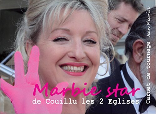 MARBIE STAR DE COUILLU LES 2 EGLISES. CARNET DE TOURNAGE
