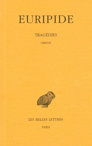 Tragédies. Tome VI, 1re partie : Oreste