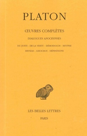 Œuvres complètes. Tome XIII, 3e partie: Dialogues apocryphes (Du Juste - De la Vertu - Démodocos - Sisyphe - Eryxias - Axiochos - Définitions)