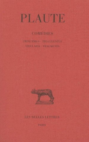 Comédies. Tome VII : Trinummus - Truculentus - Vidularia - Fragments