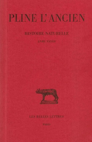 Histoire naturelle. Livre XXXVII