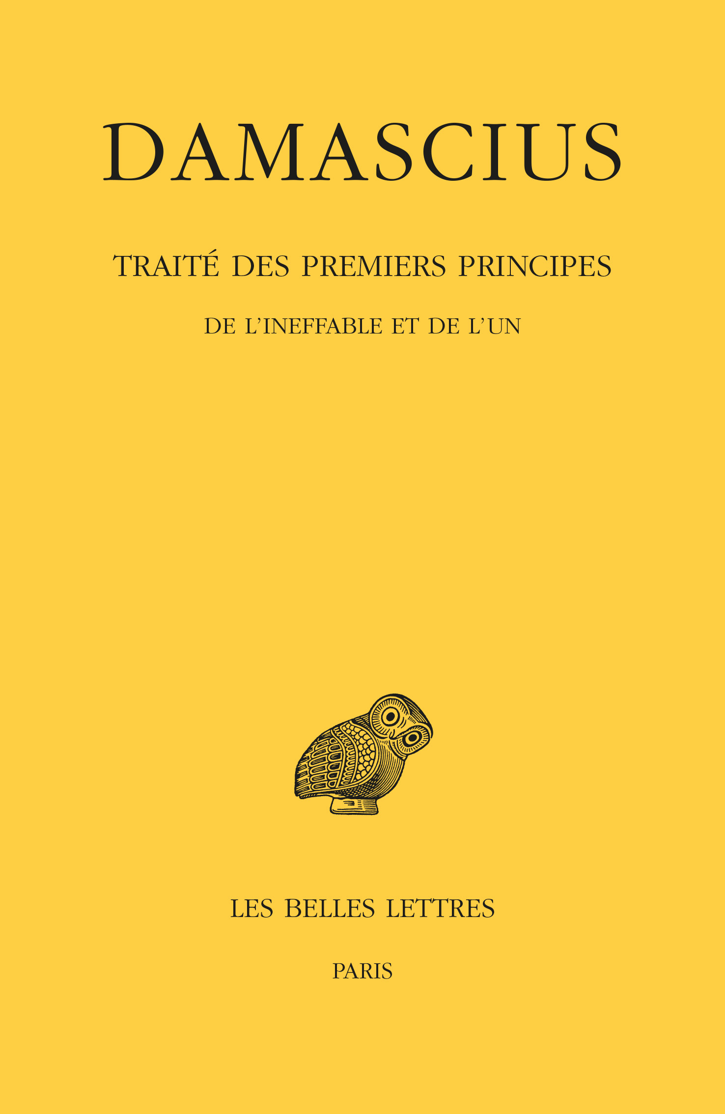 Traité des premiers principes. Tome I : De l'ineffable et de l'un