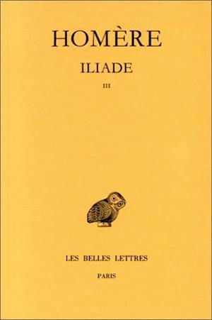 Iliade. Tome III : Chants XIII-XVIII