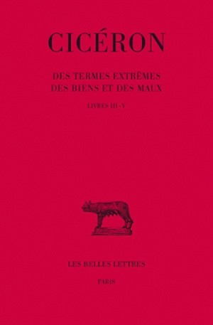 Des Termes extrêmes des biens et des maux. Tome II: Livres III-V
