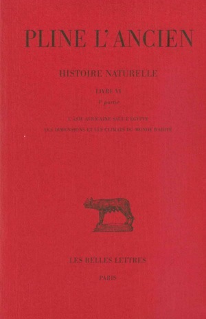 Histoire naturelle. Livre VI, 4e partie : L'Asie africaine sauf l'Egypte. Les dimensions et les climats du monde habité