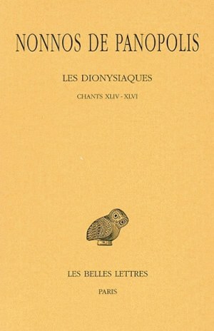 Les Dionysiaques. Tome XVI : Chants XLIV-XLVI