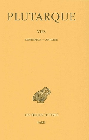 Vies. Tome XIII : Démétrios - Antoine