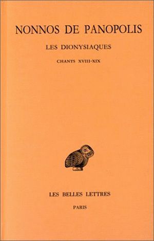Les Dionysiaques. Tome VII : Chants XVIII-XIX