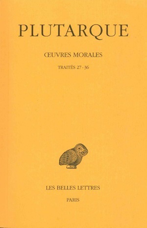 Œuvres morales. Tome VII, 1ère partie : Traités 27-36