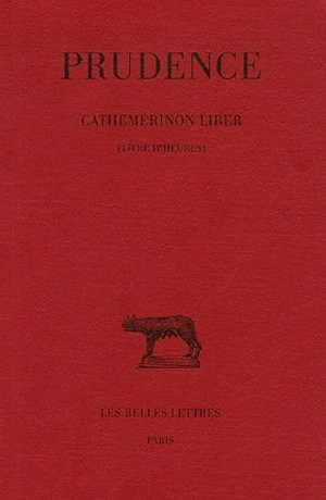 Tome I : Cathemerinon Liber (Livre d'heures)