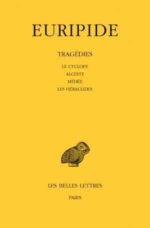 Tragédies. Tome I : Le Cyclope - Alceste - Médée - Les Héraclides