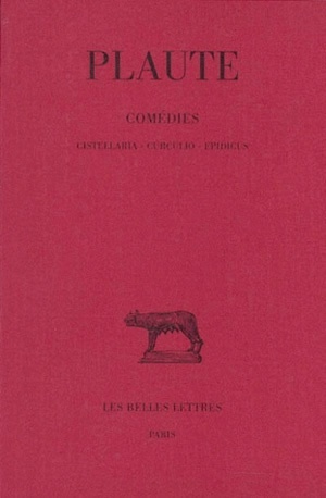 Comédies. Tome III : Cistellaria - Curculio - Epidicus
