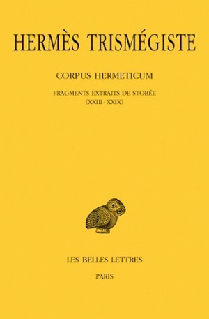 Corpus hermeticum. Tome III : Fragments extraits de Stobée I-XXII