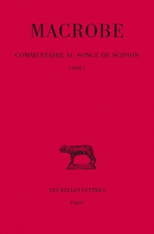 Commentaire au songe de Scipion. Tome I : Livre I