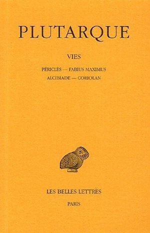 Vies. Tome III : Périclès-Fabius Maximus. Alcibiade-Coriolan