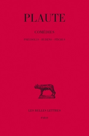 Comédies. Tome VI : Pseudolus - Rudens - Stichus
