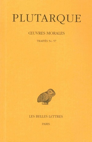 Œuvres morales. Tome XII, 1re partie : Traités 54-57