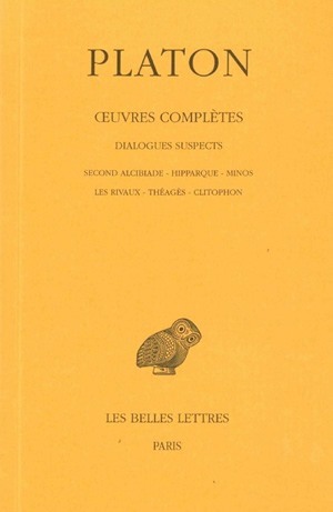Œuvres complètes. Tome XIII, 2e partie: Dialogues suspects (Second Alcibiade - Hipparque - Minos - Les Rivaux - Théagès - Clitophon)