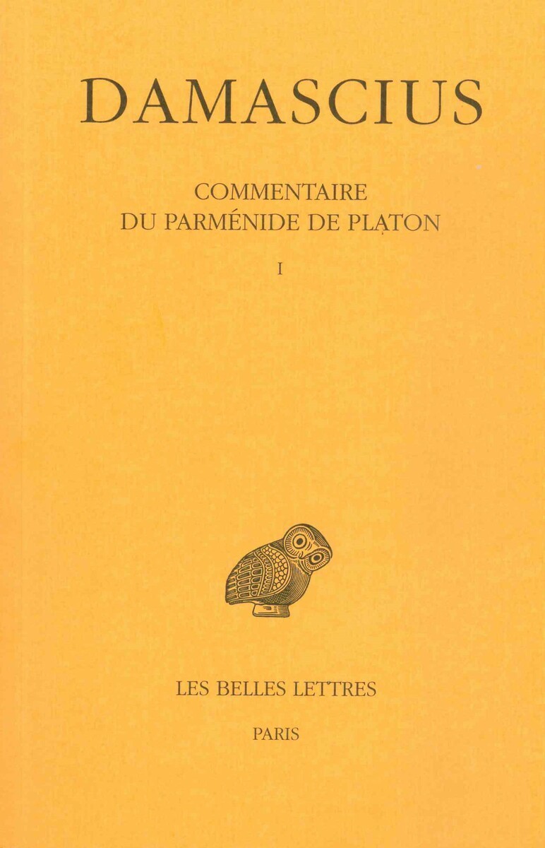 Commentaire du Parménide de Platon. Tome I