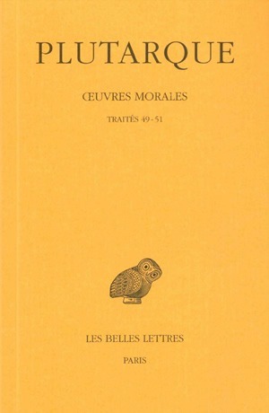 Œuvres morales. Tome XI, 1re partie : Traités 49-51
