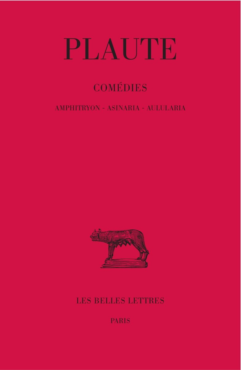 Comédies. Tome I : Amphitryon - Asinaria - Aulularia
